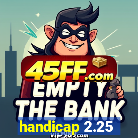 handicap 2.25